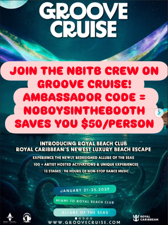 Groove Cruise — join the NBITB crew. Ambassador code NOBOYSINTHEBOOTH saves $50 per person.